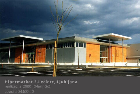 Hipermarket E.Leclerc, Ljubljana realizacija 2000  (Marin�i�) povr�ina 24.500 m2
