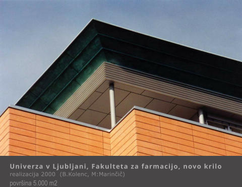 Univerza v Ljubljani, Fakulteta za farmacijo, novo krilo realizacija 2000  (B.Kolenc, M:Marin�i�) povr�ina 5.000 m2